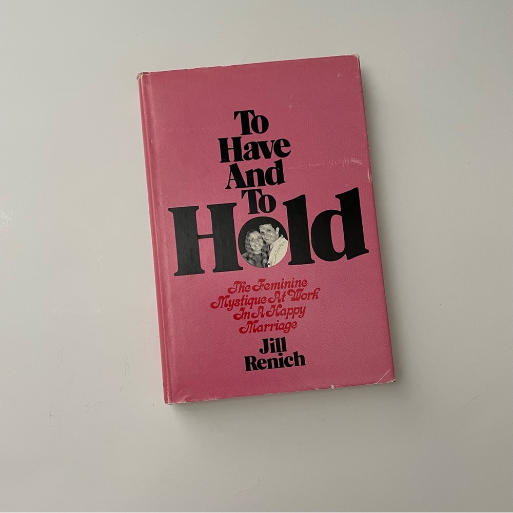 SOLD - To Have and to Hold Hardcover Book by Jill Renich
